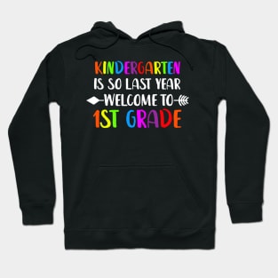 kindergarten Is So Last Year Welcome To first grade Hoodie